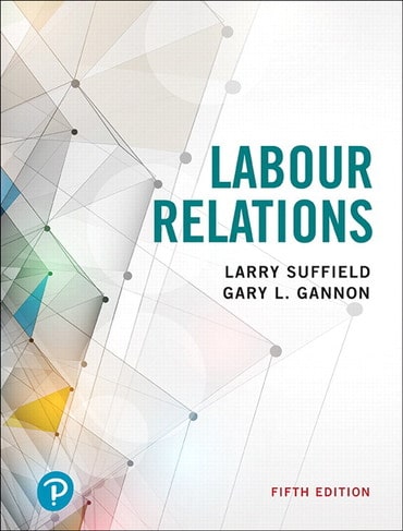Labour Relations, 5E Larry Suffield, Gary L. Gannon, 2019 Instructors Manual