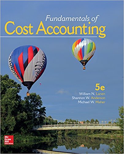 Lanen - Fundamentals of Cost Accounting - 5e, ISBN 1259565408  Test Bank