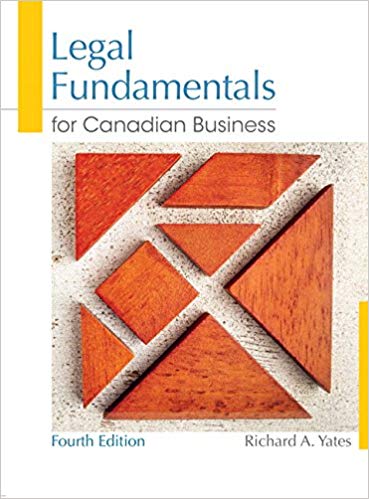 Legal Fundamentals for Canadian Business, 4E Richard A. Yates Instructor solution manual