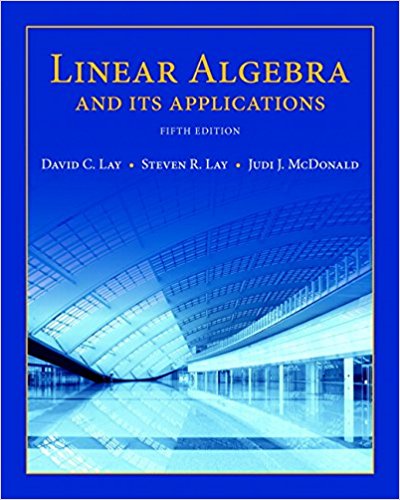 Linear Algebra and Its Applications, 5E David C. Lay ,Steven R. Lay,Judi J. McDonald, Solution Manual
