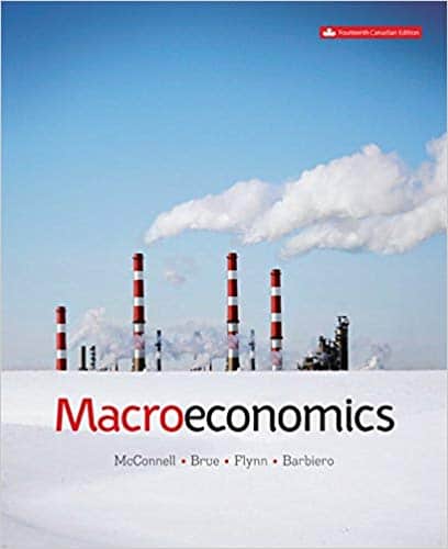 Macroeconomics, 14e Canadian Campbell R. McConnell, Stanley L. Brue, Sean M. Flynn, Thomas P. Barbiero Test Bank