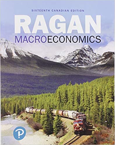 Macroeconomics, Sixteenth Canadian Edition 16E Christopher T.S. Ragan Christopher Ragan Instructor Solution Manual