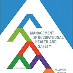 Management of Occupational Health and Safety , 7th Edition Kevin Kelloway; Lori Francis; Bernadette Gatien Test Bank