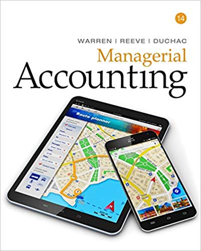 Managerial Accounting, 14th Edition Carl S. Warren, James M. Reeve, Jonathan Duchac Instructor Solutions Manual