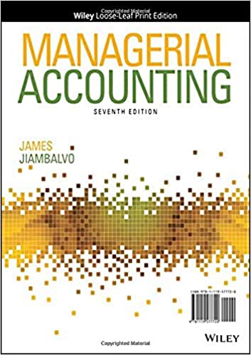 Managerial Accounting, 7th Edition James Jiambalvo 2020 Instructor Solution Manual