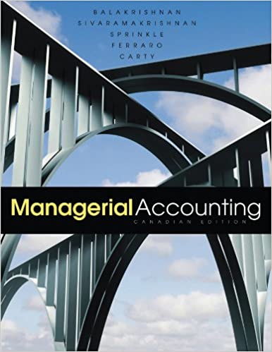 Managerial Accounting Canadian Edition Balakrishnan Sivaramakrishnan Sprinkle, Carty Ferraro Test Bank