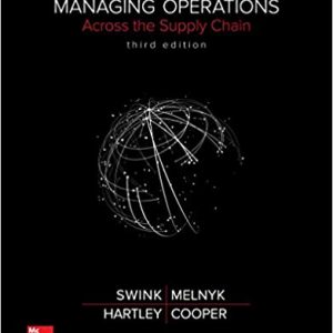 Managing Operations Across the Supply Chain, 3e Swink A Melnyk Cooper , L Hartley Test Bank