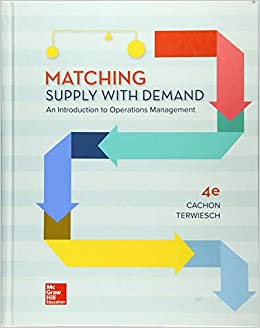 Matching Supply with Demand An Introduction to Operations Management 4th Edition By Gerard Cachon and Christian Terwiesch 2019 Solution Manual