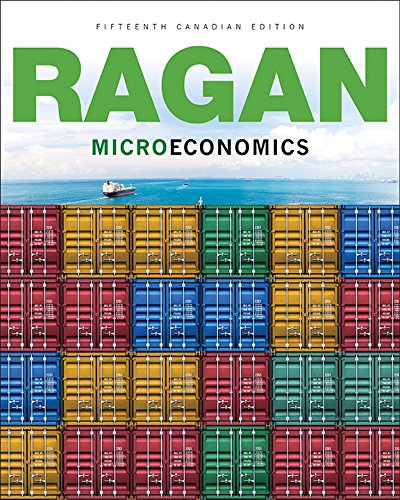 Microeconomics, Fifteenth Canadian Edition 15E Christopher T.S. Ragan, Instructor's Solution Manual