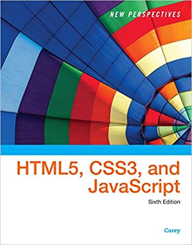 New Perspectives on HTML5, CSS3, and JavaScript, 6th Edition Patrick M. Carey Solution Manual