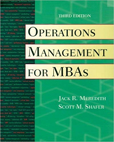 Operations Management for MBAs, 3rd Edition Meredith, Shafer Instructor Manual