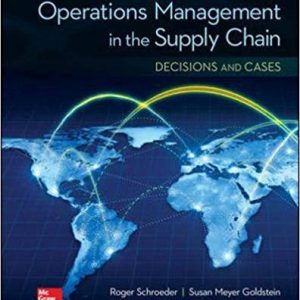 Operations Management in the Supply Chain Decisions and Cases, 7e Roger G. Schroeder, Susan Meyer Goldstein Test Bank