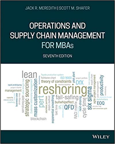 Operations and Supply Chain Management for MBAs 7th Edition Meredith, Shafer 2019 Instructor’s Manual and Solutions Cases