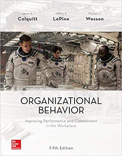 Organizational Behavior Improving Performance and Commitment in the Workplace, 5e Jason A. Colquitt Test Bank