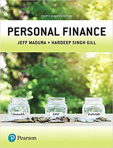 Personal Finance, Fourth Canadian Edition, 4E Jeff Madura, Hardeep Singh Gill Test Bank