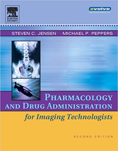 Pharmacology and Drug Administration for Imaging Technologists 2nd Edition Authors Steven Jensen Michael Peppers Test Bank ( elsevier publisher  )