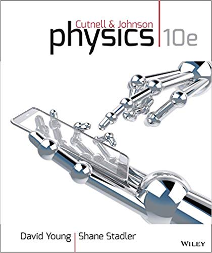 Physics, 10th Edition Cutnell, Johnson, Young, Stadler Test Bank