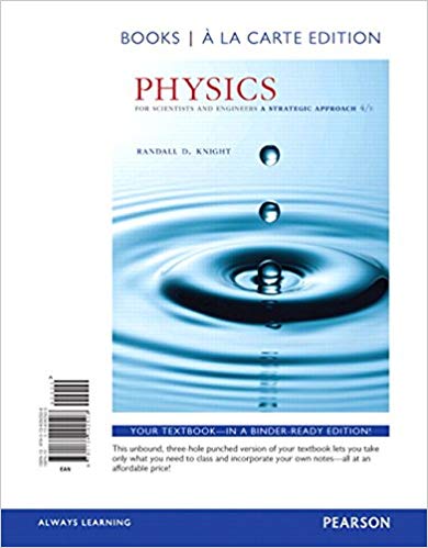 Physics for Scientists and Engineers A Strategic Approach with Modern Physics, 4th Edition Randall D. Knight Instructor's Solutions Manual