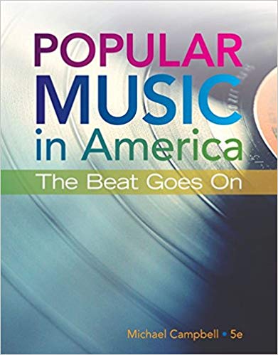 Popular Music in America The Beat Goes On , 5th Edition Michael Campbell Test Bank