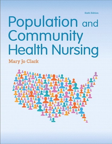 Population and Community Health Nursing, 6th Edition Mary Jo Clark, Test Bank
