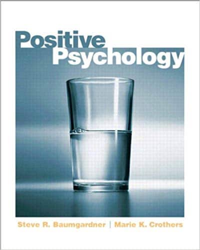 Positive Psychology Steve Baumgardner, Marie Crothers,  IM w Test Bank