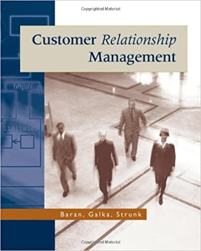 Principles of Customer Relationship Management, 1st Edition Roger J Baran, Robert Galka, Daniel P Strunk Test