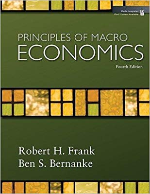 Principles of Macroeconomics, 4e Ben Bernanke, Nilss Olekalns, Robert Frank, Instructor Manual
