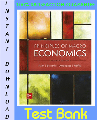 Principles of Macroeconomics, 7e Robert H. Frank, Test Bank
