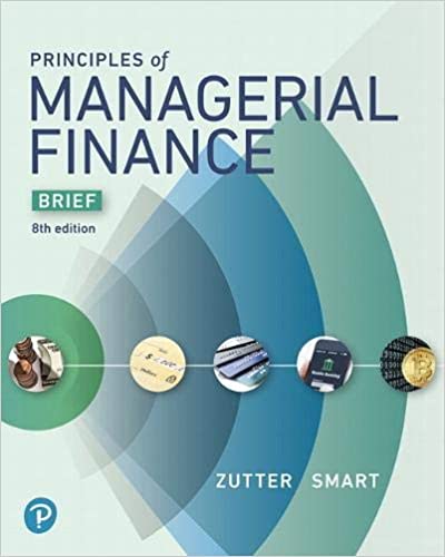Principles of Managerial Finance, Brief, 8E Chad J. Zutter, Scott B. Smart,Scott Smart Instructor Solution Manual