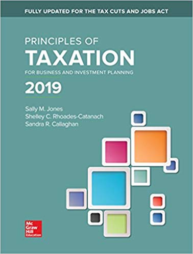 Principles of Taxation for Business and Investment Planning 2019 Edition, 22e Sally M. Jones, Shelley C. Rhoades Catanach Test Bank