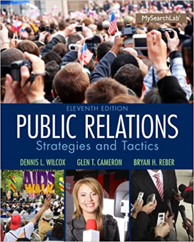 Public Relations Strategies and Tactics, Global Edition, 11E Dennis L. WilcoxGlen T. CameronBryan H. Reber, IM w Test Bank