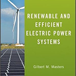 Renewable and Efficient Electric Power Systems, 2nd Edition by Gilbert M. Masters. Solution manual