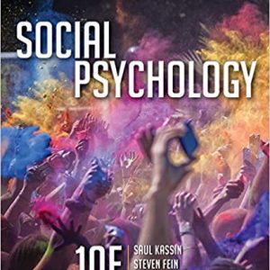 Social Psychology, 10th Edition Saul Kassin, Steven Fein, Hazel Rose Markus Test Bank