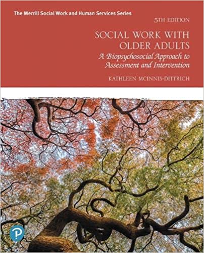Social Work with Older Adults A Biopsychosocial Approach to Assessment and Intervention, 5E Kathleen McInnis-Dittrich Test Bank