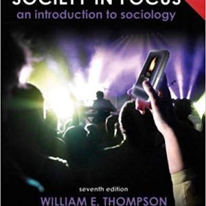 Society in Focus An Introduction to Sociology, Census Update Plus MySocLab with eText -- Access Card Package, 7E William E. Thompson, Joseph V. Hickey Test Bank