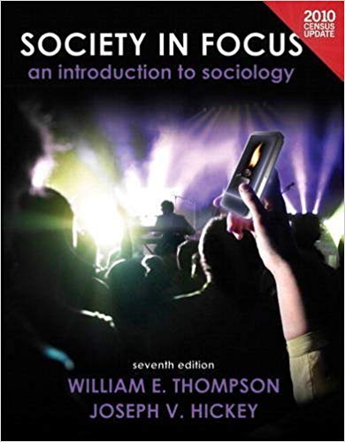 Society in Focus An Introduction to Sociology, Census Update Plus MySocLab with eText -- Access Card Package, 7E William E. Thompson, Joseph V. Hickey Test Bank