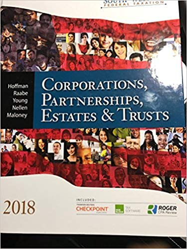 South-Western Federal Taxation 2018 Corporations, Partnerships, Estates and Trusts, 41st Edition William H. Hoffman, Jr., William A. Raabe, Instructor Solution Manual