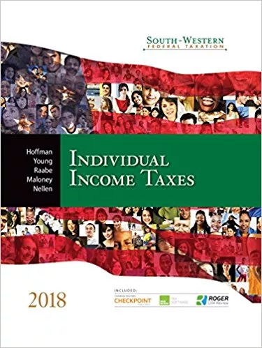 South-Western Federal Taxation 2018 Individual Income Taxes, 41st E, H. Hoffman, C. Young, A. Raabe , M. Maloney ,Nellen Instructor Solution Manual