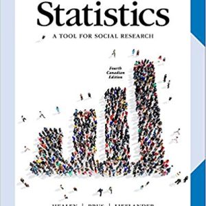 Statistics A Tool for Social Researchers in Canada A Tool for Social Research ,4th Edition Joseph F. Healey; Steven Prus; Riva Lieflander Test Bank