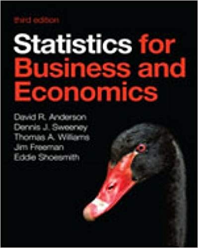 Statistics for Business and Economics, 3rd Edition David Anderson, Dennis J. Sweeney, Thomas A. Williams, Jim Freeman, Eddie Shoesmith Test Bank