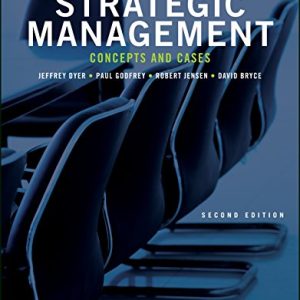 Strategic Management Concepts and Cases, 2nd Edition Dyer, Godfrey, Jensen, Bryce Test Bank