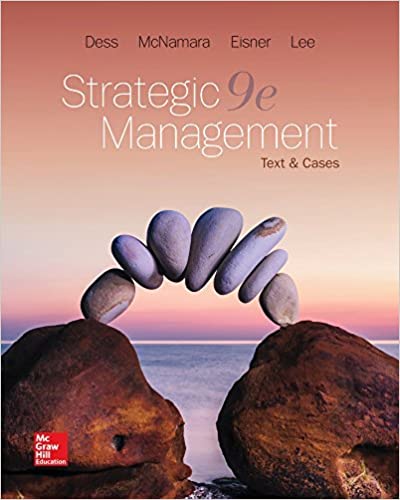 Strategic Management Text and Cases, 9e  G. Dess B. Eisner McNamara Instructors Solution Manual