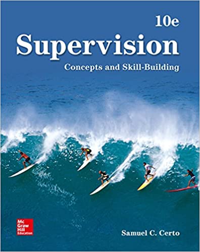 Supervision Concepts and Skill-Building, 10e Samuel Certo, Test Bank