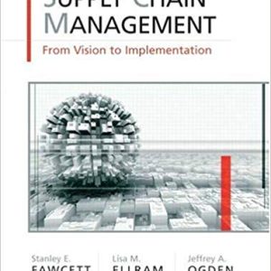 Supply Chain Management From Vision to Implementation E. Fawcett, M. Ellram, A. Ogden, Test Bank