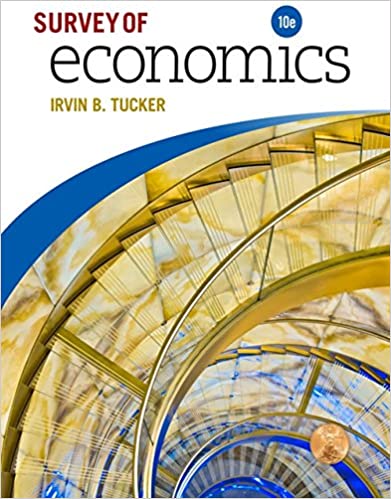 Survey of Economics, 10th Edition Irvin B. Tucker Instructor Solution Manual- Complete (Word)