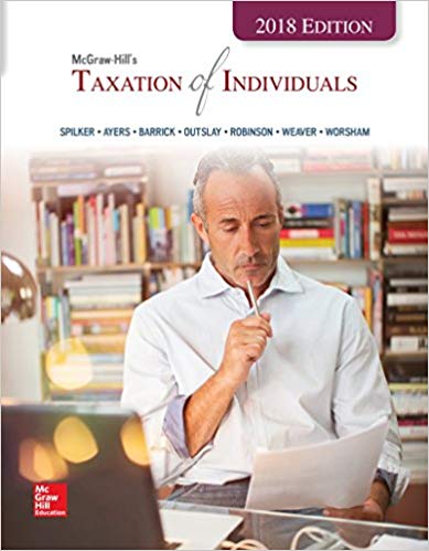 Taxation of Individuals and Business Entities 2018 Edition, 9e Brian C. Spilker C. Ayers, Barrick, Outslay Test Bank