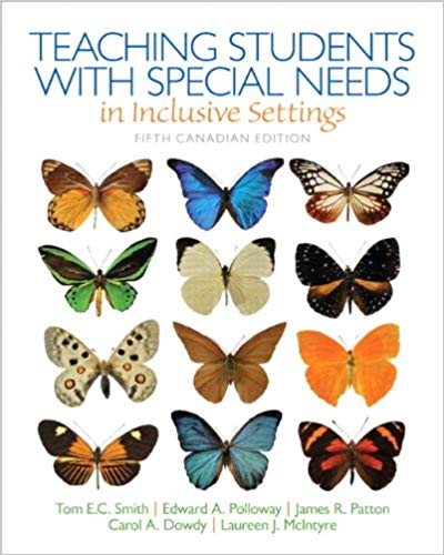 Teaching Students with Special Needs in Inclusive Settings, 5E Canadian , Tom E. Smith, A. Polloway, R. Patton, A. Dowdy, McIntyre Test Bank