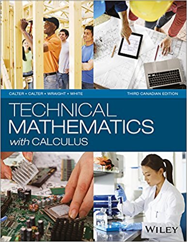 Technical Mathematics with Calculus, 3rd Canadian Edition by Michael A. Calter, Paul A. Calter, Paul Wraight, and Sarah White. Instructor Solution Manual