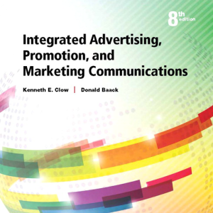 Integrated Advertising, Promotion, and Marketing Communications 8E Kenneth E. Clow, Donald E. Baack, Test Bank