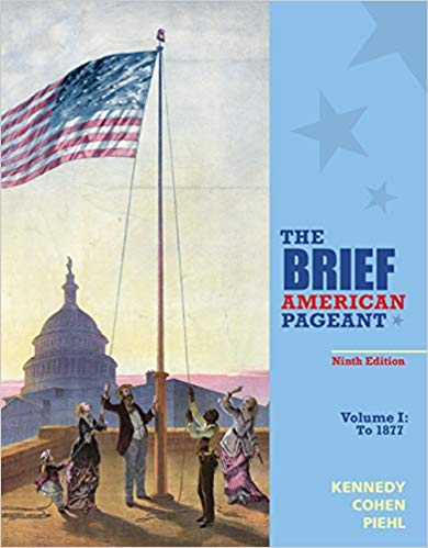 The Brief American Pageant A History of the Republic, Volume I To 1877, 9th Edition David M. Kennedy, Lizabeth Cohen, Mel Piehl Test Bank